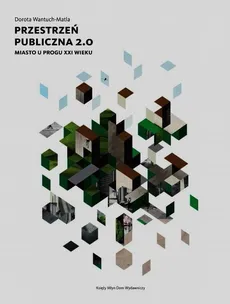 Przestrzeń publiczna 2.0 - Dorota Wantuch-Matla