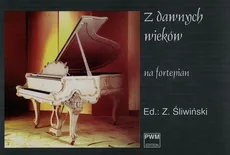 Z dawnych wieków na fortepian - Zbigniew Śliwiński