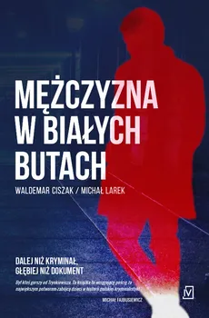 Mężczyzna w białych butach - Waldemar Ciszak, Michał Larek
