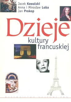 Dzieje kultury francuskiej - Outlet - Mirosław Loba, Jacek Kowalski, Anna Loba