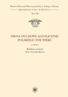 Drogi duchowe katolicyzmu polskiego XVII wieku (t. VII)