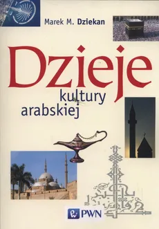 Dzieje kultury arabskiej - Outlet - Dziekan Marek M.