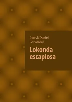 Lokonda escapiosa - Patryk Garkowski