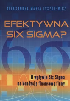 Efektywna Six Sigma? - Tyszkiewicz Aleksandra Maria