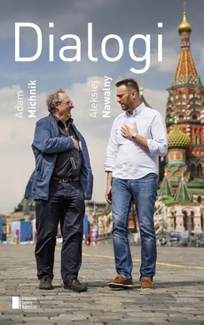 Dialogi - Adam Michnik, Aleksiej Nawalny