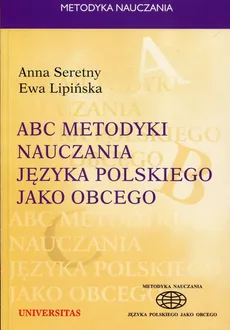 ABC metodyki nauczania języka polskiego jako obcego - Ewa Lipińska, Anna Seretny