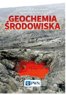 Geochemia środowiska - Agnieszka Gałuszka, Migaszewski Zdzisław M.