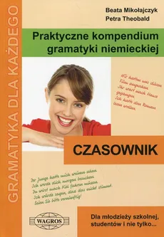 Praktyczne kompendium gramatyki niemieckiej Czasownik - Petra Theobald, Beata Mikołajczyk