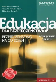 Edukacja dla bezpieczeństwa Bezpieczeństwo na co dzień Podręcznik Część 2 - Mariusz Goniewicz, Nowak-Kowal Anna W., Zbigniew Smutek