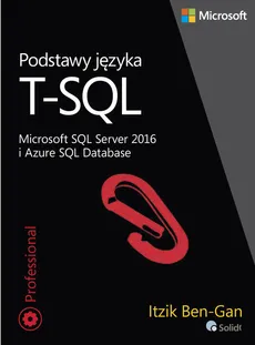 Podstawy języka T-SQL Microsoft SQL Server 2016 i Azure SQL Database - Itzik Ben-Gan