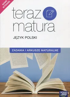 Teraz matura Język polski Zadania i arkusze maturalne - Marianna Gutowska, Zofia Kołos, Maria Merska