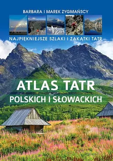 Atlas Tatr polskich i słowackich - Barbara Zygmańska, Marek Zygmański