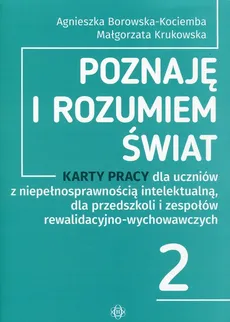 Poznaję i rozumiem świat 2 Karty pracy dla uczniów z niepełnosprawnością intelektualną - Agnieszka Borowska-Kociemba, Małgorzata Krukowska
