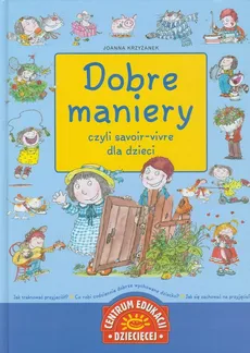 Dobre maniery czyli savoir vivre dla dzieci - Outlet - Joanna Krzyżanek