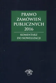 Prawo zamówień publicznych 2016 - Andrzela Gawrońska-Baran, Agata Smerd, Agata Hryc-Ląd
