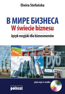 W świecie biznesu Język rosyjski dla biznesmenów - Elwira Stefańska