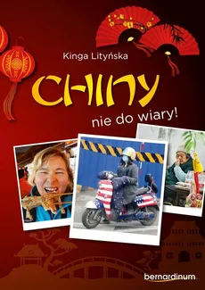 Chiny - nie do wiary! - Kinga Litińska