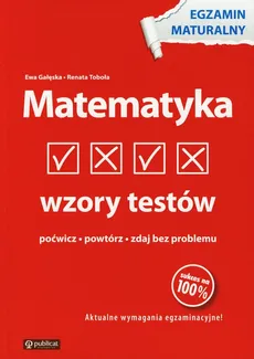 Matematyka Wzory testów Egzamin maturalny - Ewa Gałęska, Renata Toboła