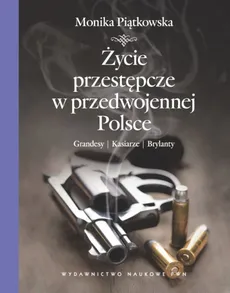 Życie przestępcze w przedwojennej Polsce - Monika Piątkowska