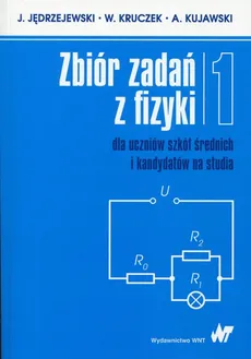 Zbiór zadań z fizyki Tom 1 dla uczniów szkół średnich i kandydatów na studia - J. Jędrzejewski, W. Kruczek, A. Kujawski