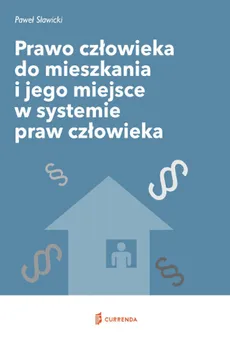 Prawo człowieka do mieszkania i jego miejsce w systemie praw człowieka - Outlet - Paweł Sawicki