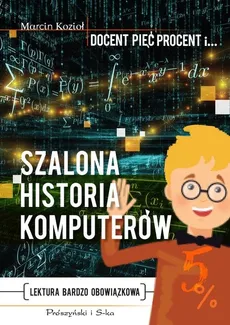 Szalona historia komputerów - Marcin Kozioł