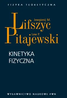 Kinetyka fizyczna - Lifszyc Ewgienij M., Pitajewski Lew P.
