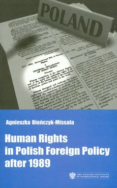 Human Rights in Polish Foreign Policy after 1989 - Agnieszka Bieńczyk-Missala