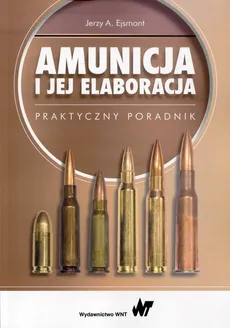Amunicja i jej elaboracja - Ejsmont Jerzy A.