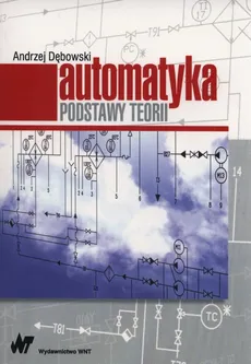 Automatyka Podstawy teorii - Andrzej Dębowski