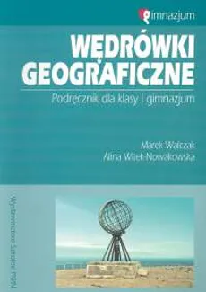 Wędrówki geograficzne 1 Podręcznik - Alina Witek-Nowakowska, Marek Walczak