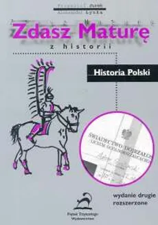 Zdasz maturę z historii - Krzysztof Jurek, Aleksander Łynka