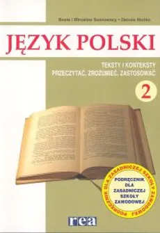Język polski 2 Podręcznik Teksty i konteksty Przeczytać, zrozumieć, zastosować - Danuta Mońko, Beata Sosnowska, Mirosław Sosnowski