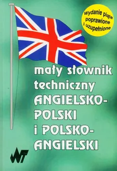 Mały słownik techniczny angielsko polski i polsko angielski