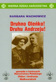 Druhno Oleńko! Druhu Andrzeju! - Barbara Wachowicz