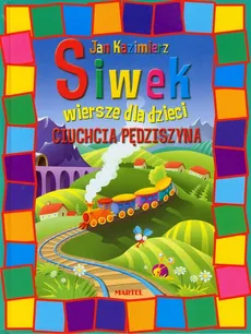 Ciuchcia Pędziszyna wiersze dla dzieci - Siwek Jan Kazimierz