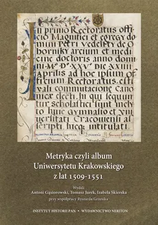 Metryka czyli album Uniwersytetu Krakowskiego z lat 1509-1511 z płytą CD - Izabela Skierska, Tomasz Jurek, Antoni Gąsiorowski