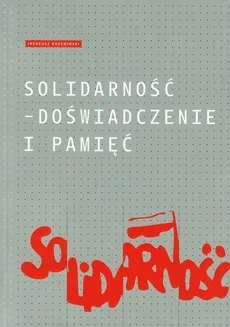 Solidarność Doświadczenie i pamięć - Ireneusz Krzemiński