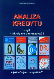 Analiza kredytu czyli - jak się nie dać oszukać! - Wojciech Sawicki