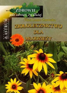 Ziołolecznictwo dla młodzieży - Outlet - Eliza Lamer-Zarawska