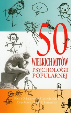 50 wielkich mitów psychologii popularnej - John Ruscio, Lynn Steven Jay, Lilienfeld Scott O.