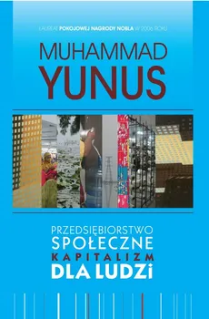 Przedsiębiorstwo społeczne kapitalizm dla ludzi - Muhammad Yunus