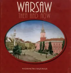 Warszawa dawniej i teraz wersja angielska - Robert Marcinkowski