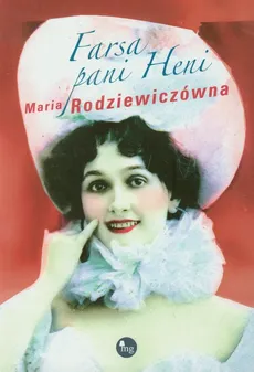 Farsa pani Heni - Maria Rodziewiczówna