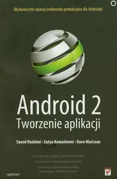 Android 2. Tworzenie aplikacji - Satya Komatineni, Sayed Hashimi, Dave MacLean
