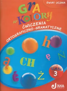 Gra w kolory 3 Ćwiczenia ortograficzno-gramatyczne - Outlet - Aleksandra Kozyra, Anna Soból