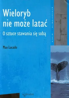 Wieloryb nie może latać - Max Lucado