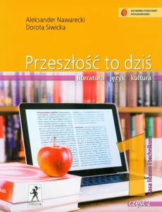 Przeszłość to dziś 1 Podręcznik Część 2 Literatura, język, kultura - Aleksander Nawarecki, Dorota Siwicka
