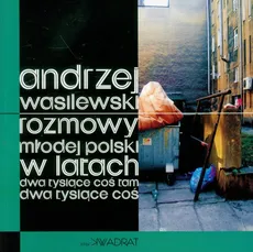 Rozmowy młodej polski w latach dwa tysiące coś tam - Andrzej Wasilewski