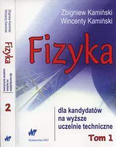 Fizyka dla kandydatów na wyższe uczelnie techniczne Tom 1-2 - Wincenty Kamiński, Zbigniew Kamiński